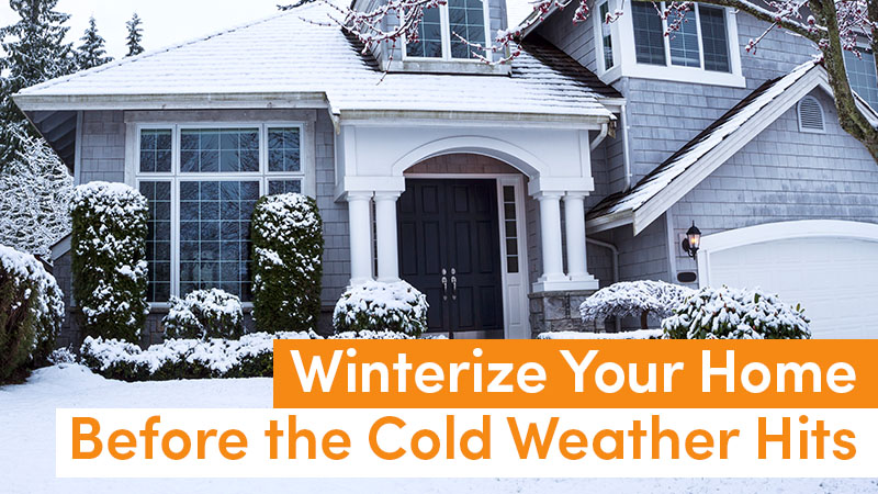 Winterize Your Home Before the Cold Weather Hits