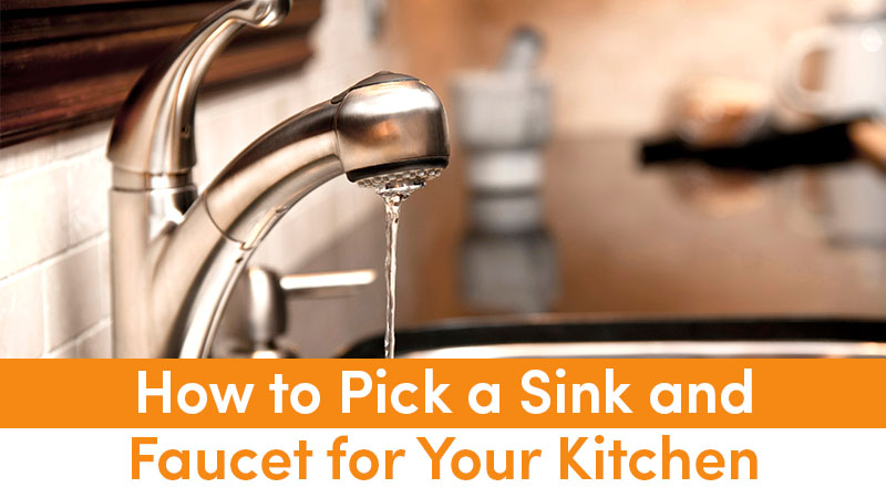 How to Pick a Sink and Faucet for Your Kitchen