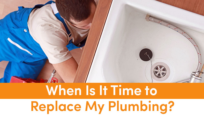 When Is It Time to Replace My Plumbing?