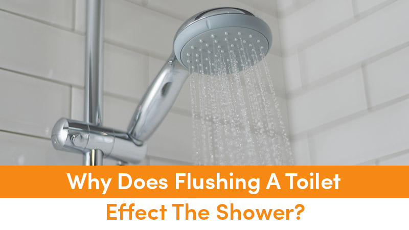 Why Does Flushing A Toilet Effect The Shower?