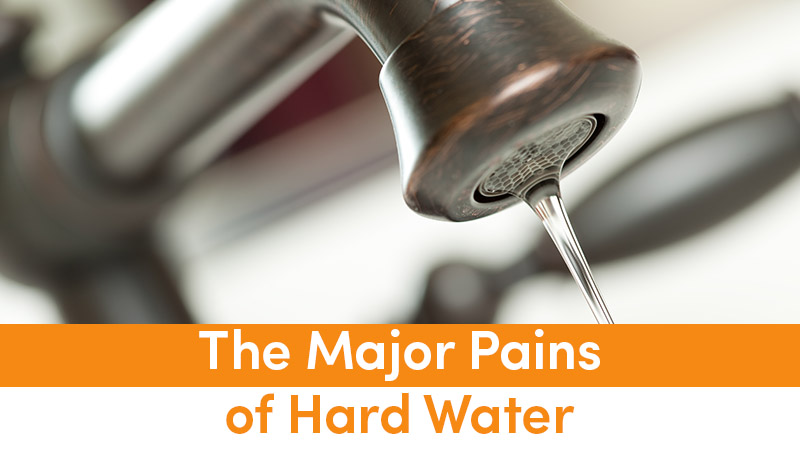 The Major Pains of Hard Water