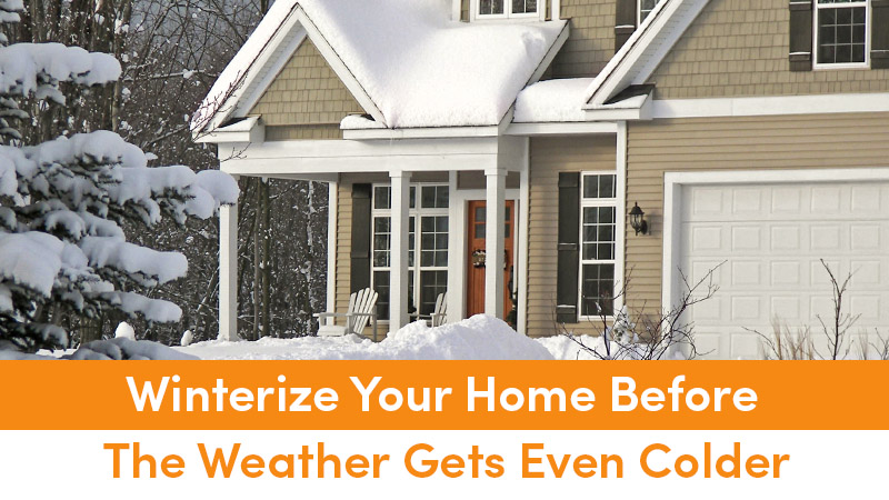 Winterize Your Home Before The Weather Gets Even Colder