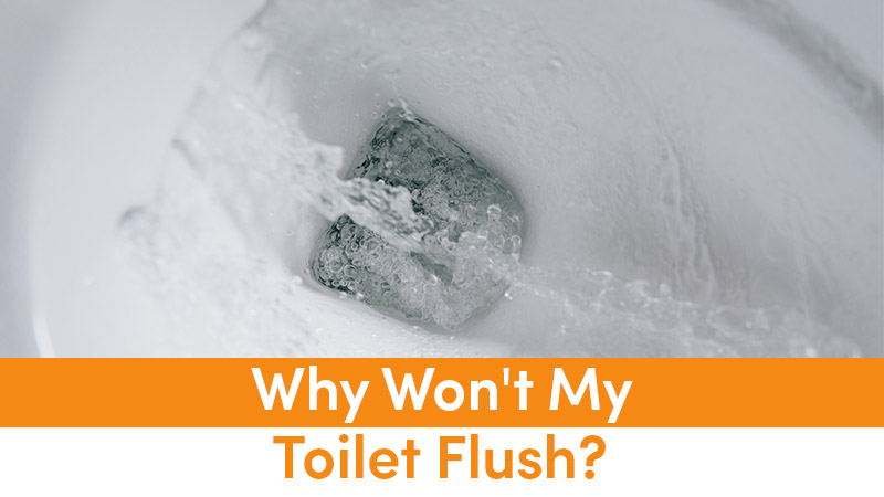 Why Won't My Toilet Flush?