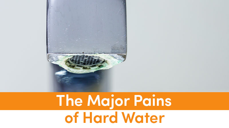 The Major Pains of Hard Water